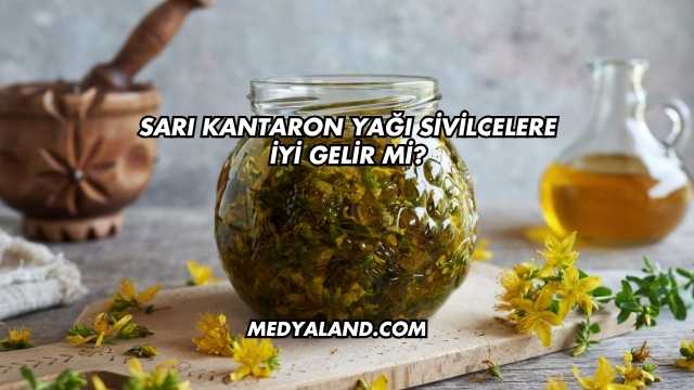 Sarı Kantaron Yağı Sivilcelere İyi Gelir mi?