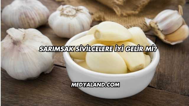 Sarımsak Sivilcelere İyi Gelir mi?
