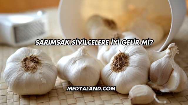 Sarımsak Sivilcelere İyi Gelir mi?