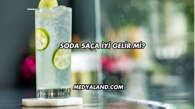 Soda Saça İyi Gelir mi?