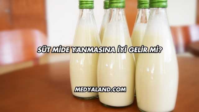 Süt Mide Yanmasına İyi Gelir mi?