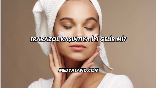 Travazol Kaşıntıya İyi Gelir mi?