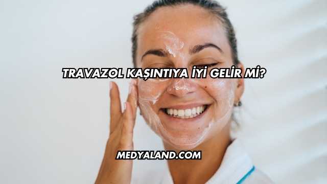 Travazol Kaşıntıya İyi Gelir mi?