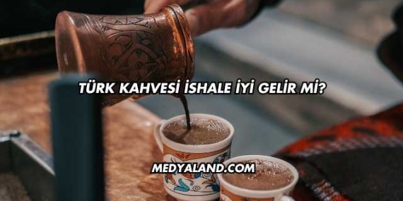 Türk Kahvesi İshale İyi Gelir mi?