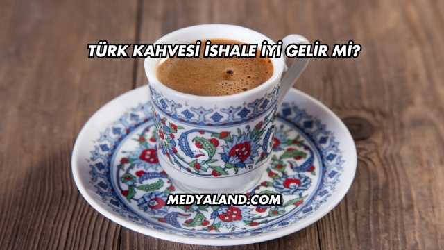 Türk Kahvesi İshale İyi Gelir mi?