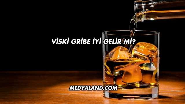 Viski Gribe İyi Gelir mi?