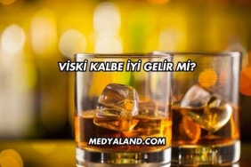 Viski Kalbe İyi Gelir mi?