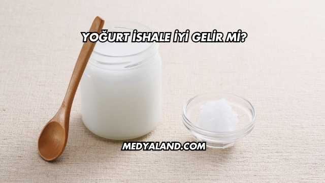 Yoğurt İshale İyi Gelir mi?