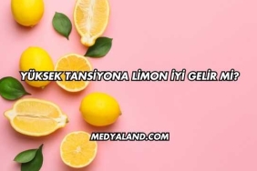 Yüksek Tansiyona Limon İyi Gelir mi?