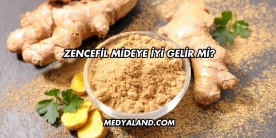 Zencefil Mideye İyi Gelir mi?
