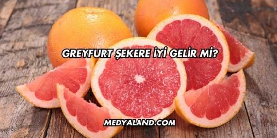 Greyfurt Şekere İyi Gelir mi?
