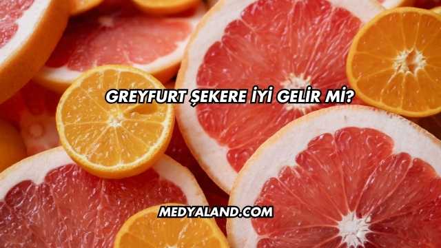 Greyfurt Şekere İyi Gelir mi?