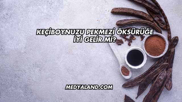 Keçiboynuzu Pekmezi Öksürüğe İyi Gelir mi?