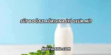 Süt Boğaz Ağrısına İyi Gelir mi?