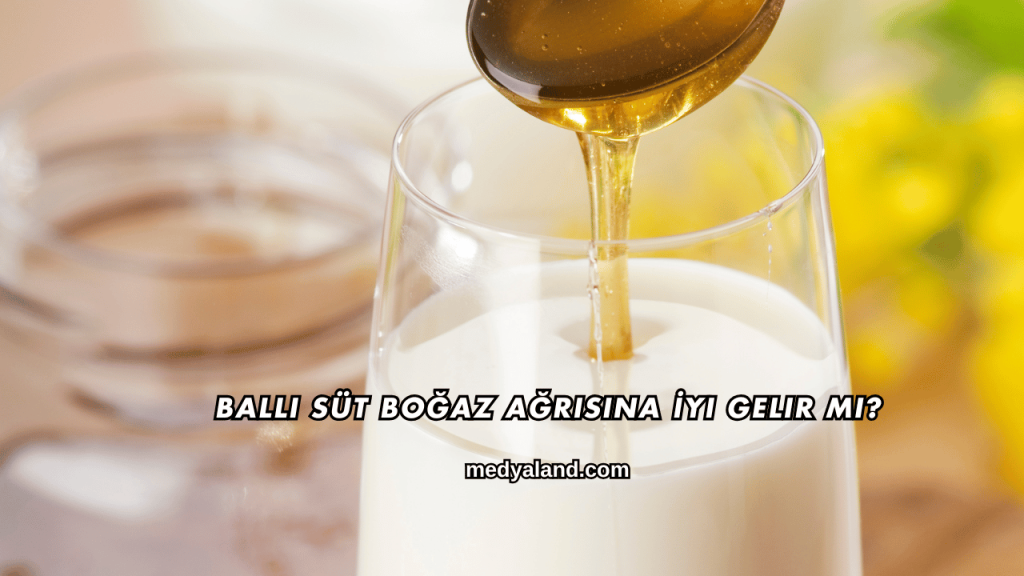 Ballı Süt Boğaz Ağrısına İyi Gelir mi?