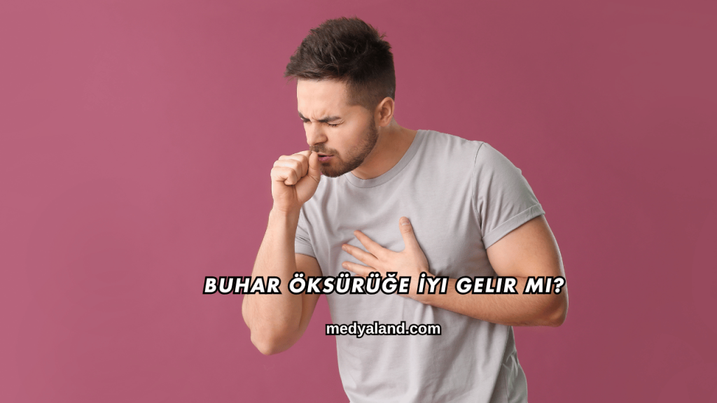 Buhar Öksürüğe İyi Gelir mi?