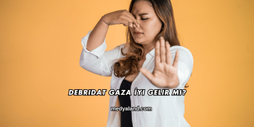 Debridat Gaza İyi Gelir mi?