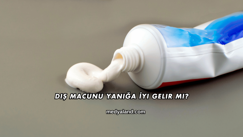 Diş Macunu Yanığa İyi Gelir mi?