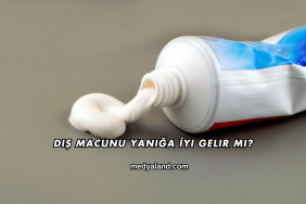Diş Macunu Yanığa İyi Gelir mi?