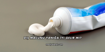 Diş Macunu Yanığa İyi Gelir mi?