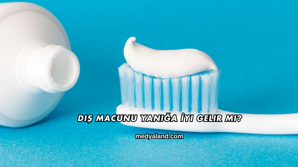 Diş Macunu Yanığa İyi Gelir mi?
