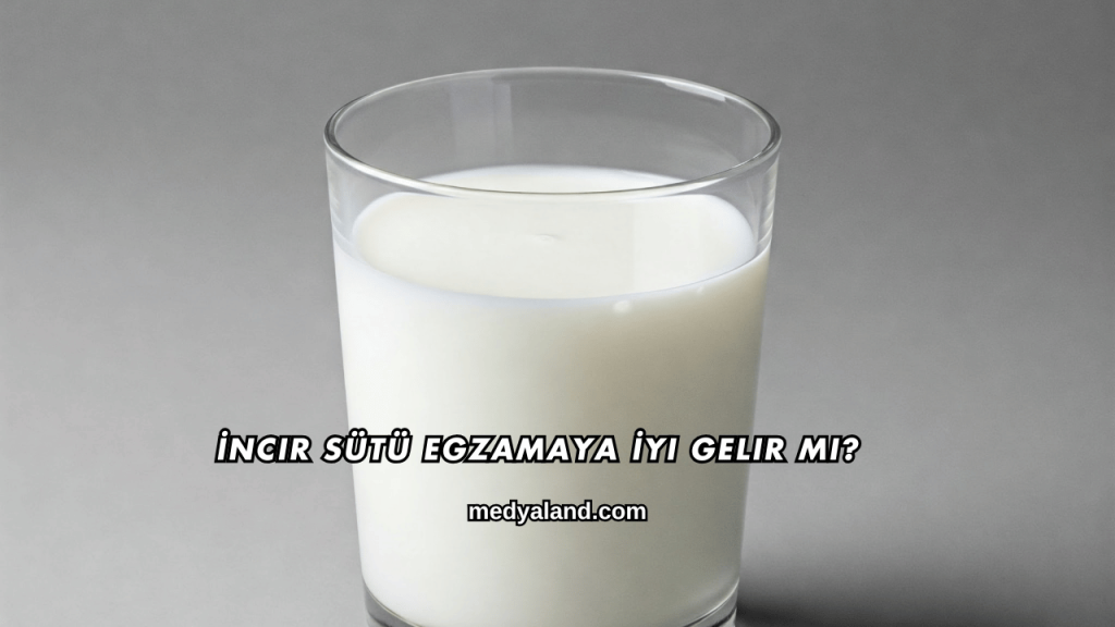 İncir Sütü Egzamaya İyi Gelir mi?