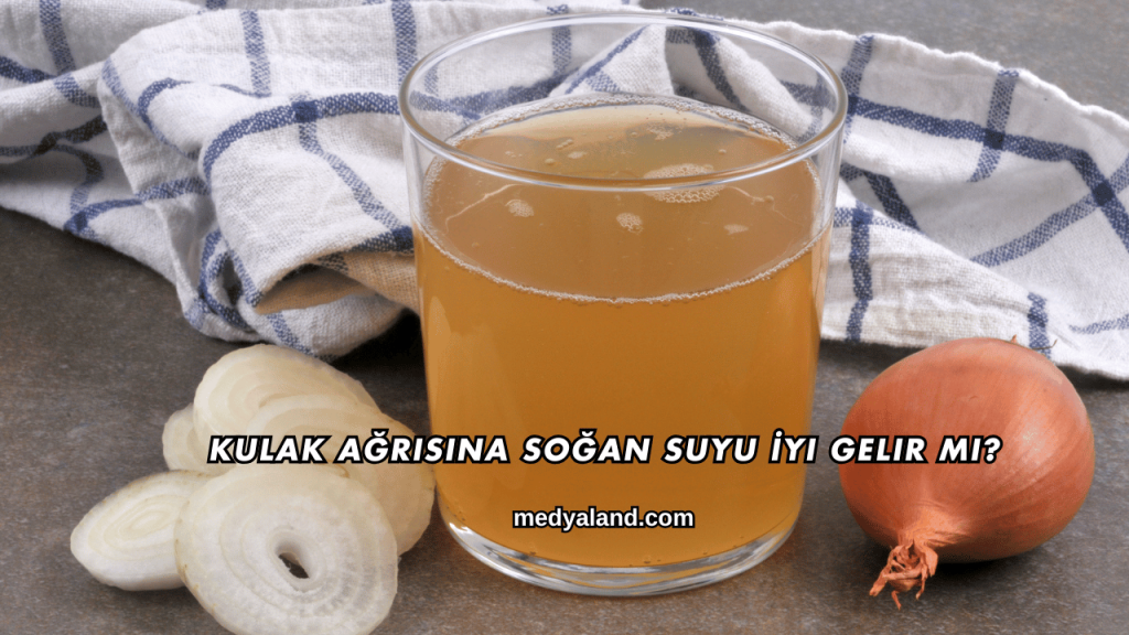 Kulak Ağrısına Soğan Suyu İyi Gelir mi?