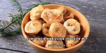 Kuru İncir Kabızlığa İyi Gelir mi?