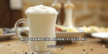 Mide Yanmasına Ayran İyi Gelir mi?
