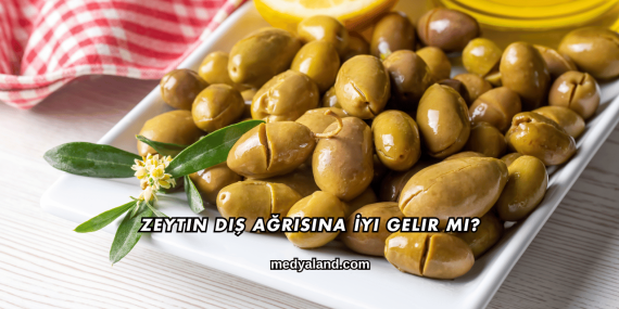 Zeytin Diş Ağrısına İyi Gelir mi?