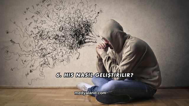 6. His Nasıl Geliştirilir?