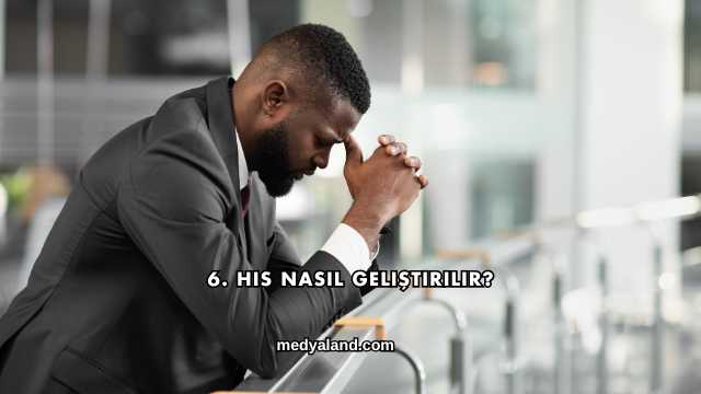 6. His Nasıl Geliştirilir?