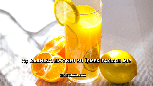 Aç Karnına Limonlu Su İçmek Faydalı mı?