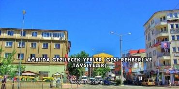 Ağrı'da Gezilecek Yerler (Gezi Rehberi ve Tavsiyeler)
