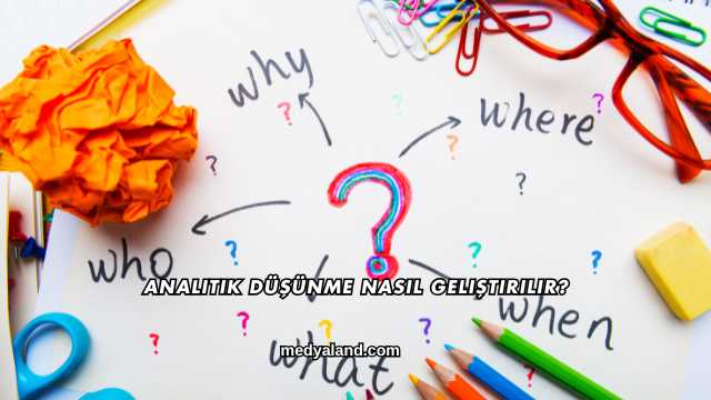 Analitik Düşünme Nasıl Geliştirilir?