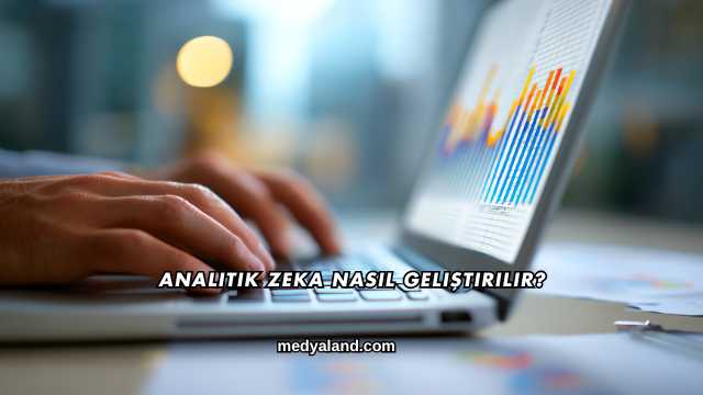 Analitik Zeka Nasıl Geliştirilir?