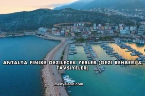 Antalya Finike Gezilecek Yerler (Gezi Rehberi ve Tavsiyeler)