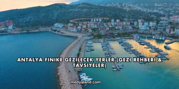 Antalya Finike Gezilecek Yerler (Gezi Rehberi ve Tavsiyeler)