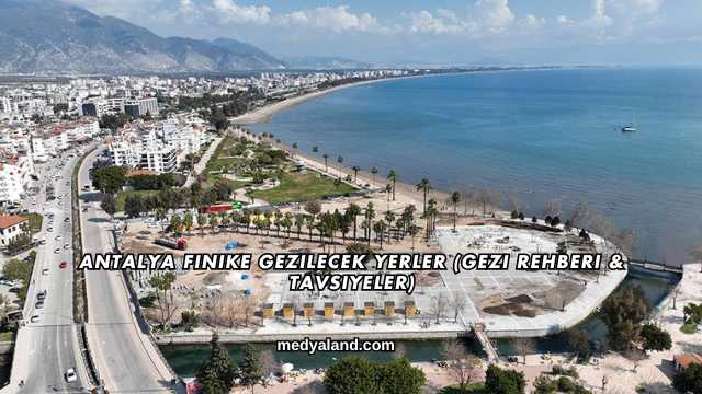 Antalya Finike Gezilecek Yerler (Gezi Rehberi ve Tavsiyeler)