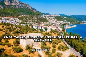 Antalya Kaş Gezilecek Yerler (Gezi Rehberi ve Tavsiyeler)