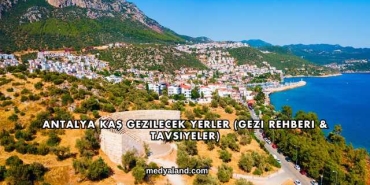 Antalya Kaş Gezilecek Yerler (Gezi Rehberi ve Tavsiyeler)