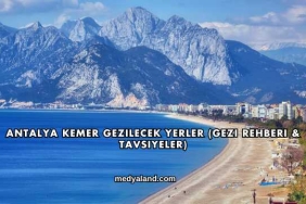 Antalya Kemer Gezilecek Yerler (Gezi Rehberi ve Tavsiyeler)