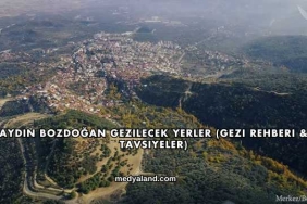 Aydın Bozdoğan Gezilecek Yerler (Gezi Rehberi ve Tavsiyeler)