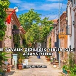 Balıkesir Ayvalık Gezilecek Yerler (Gezi Rehberi ve Tavsiyeler)