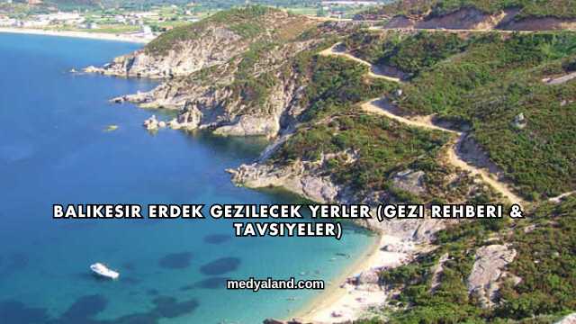Balıkesir Erdek Gezilecek Yerler (Gezi Rehberi ve Tavsiyeler)