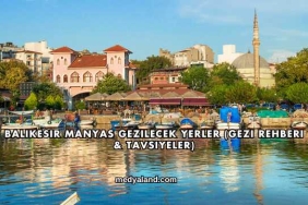 Balıkesir Manyas Gezilecek Yerler (Gezi Rehberi ve Tavsiyeler)