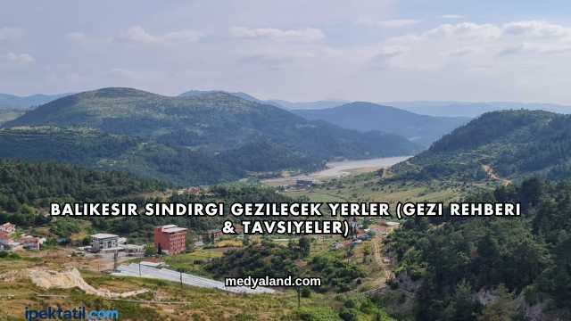 Balıkesir Sındırgı Gezilecek Yerler (Gezi Rehberi ve Tavsiyeler)