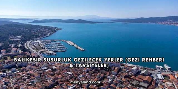 Balıkesir Susurluk Gezilecek Yerler (Gezi Rehberi ve Tavsiyeler)