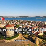 Balıkesir'de Gezilecek Yerler (Gezi Rehberi ve Tavsiyeler)