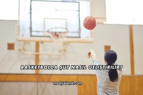 Basketbolda Şut Nasıl Geliştirilir?